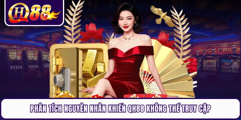 Phân tích nguyên nhân khiến QH88 không thể truy cập