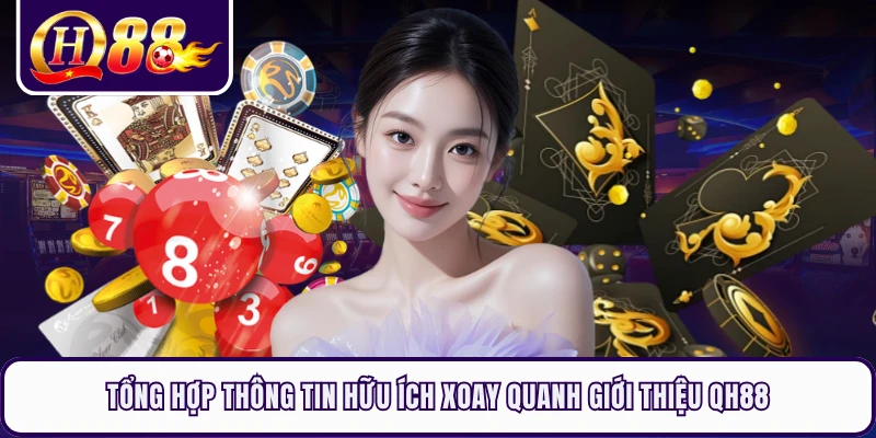 Tổng hợp thông tin hữu ích xoay quanh giới thiệu QH88